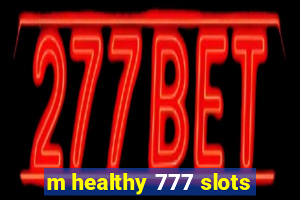 m healthy 777 slots